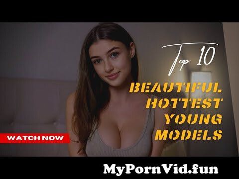 Top 10 Most Beautiful and Hottest Young Models 2023❤ | #top #beautiful #young #model #atmoon #video from youngvideomodels oxana 009 Watch Video - MyPornVid.fun