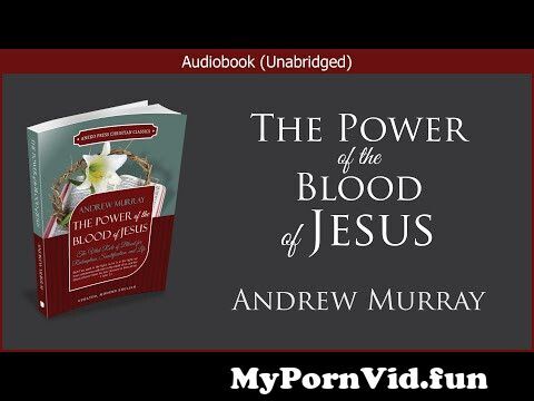 The Power of the Blood | Andrew Murray | Free Christian Audiobook from chan mir hebe 51 Watch Video - MyPornVid.fun