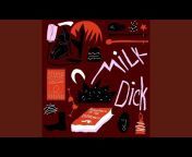 Milk Dick - Topic