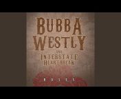 Bubba Westly u0026 Interstate Heartbreak - Topic