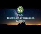 TRIO Transplant Presentation Library