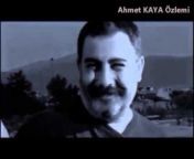 Ahmet KAYA Özlemi