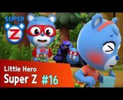 Little Hero Super Z - Official Channel