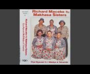Richard Maceke Na Makhasa Sisters - Topic