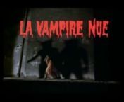 La Vampire Nue (English title: The Nude Vampire)is a 1970 film directed by Jean Rollin and is his second vampire film, it concerns a suicide cult led by a mysterious man known as