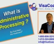https://www.visacoach.com/administrative-processing/nAdministrative Processing is the label used by theState Department to describe the situation when a case has had its interview, but visa issuance is delayed.It could be held up due to the applicant, forgetting to bring all required documents to the interview, a suspicious consular officer asking for more evidences ( 221(g) denials), a problem in the consulates visa printing process (like the NVC Computer Failure of June 2015: No Visas for