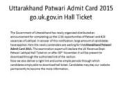http://www.ejobsadmit.in/uttarkhand-pawari-admit-card-hall-ticket/nThe Government of Uttarakhand has newly organized distributed an announcement for completing up the 1216 opportunities of Patwari and 428 vacancies of Lekhpal. In answer of this notification, large amount of candidates have applied. Here the newly contenders are waiting for the Uttarakhand Patwari Admit Card 2015. The examination expert will declare the UK Revenue Dept. Patwari Lekhpal Hall Ticket on or after 30th November. It wi