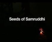 This is the director&#39;s cut of the corporate documentary, Seeds of Samruddhi, produced for Axis Bank Foundation and The Corbett Foundation. The film puts a light on the problems faced by rural people around Kanha Tiger Reserve and what these organisations are doing to help the people and the environment.