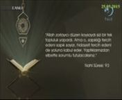 HİLAL TV televizyonunda 25 Mayıs 2015 tarihinde yayınlanan, Erdem UYGAN&#39;ın sunduğu, Prof Dr Abdülaziz BAYINDIR’ın konuk olduğu “Allah’ın Bilgisi ve Kader” konusunun ele alındığı, Yükselen Sözler programında yer alan ayetlerden, Nahl suresi 93. ve Rahman suresi 31. ayetlerinin Türkçe mealleri.nnnAllah zorlayıcı düzen koysaydı sizi bir tek topluluk yapardı.nAma O, sapıklığı tercih edeni sapık sayar, hidayeti tercih edeni de yoluna kabul eder.nYaptıklarınızdan