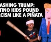 Look out Trump! Latino kids born in the USA have got something to say as they hilariously let loose on Trump pounding his anti-Latino racism point-by-point like a piñata. Some will find what they say shocking (F-bombs ahead) but there&#39;s no denying the math that you can&#39;t win the White House without the brown vote. The first video from DeportRacism.com, an online movement to fight anti-Latino racism in the 2016 election. nnGet involved and get a
