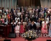 TSC Kids Praise Choir - Never Alone from tsc