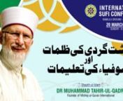 Dehshat Gardi Ki Zulmat Awr Sufiya Ki Talimat (Sufi Conference India 2016)nAll India Ulema and Mashaikh Board (AIUMB)nدہشت گردی کی ظلمات اور صوفیاء کی تعلیمات(صوفی کانفرنس انڈیا 2016ء)nآل انڈیا علماء مشائخ بورڈ (AIUMB)nby Shaykh-ul-Islam Dr Muhammad Tahir-ul-QadrinnVCD # 3070nSpeech # Fc-102nDate: March 20, 2016nPlace: Ram Leela Ground, Delhi, IndianCategory: Haqiqat-e-TasawwufnEvent: Sufi Conference India 2016nnhttps://minha