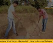 BnR Films presents ‘Episode-1’ of acclaimed Documentary Web Series ‘WAR: Rescue. Release. Repeat’ with English Subtitles (Closed Captions). nnTitled ‘How to Rescue/Release a Snake’, this episode features WAR TEAM Founder Mr. Krushna Keshaba Sadangi who talks about the general techniques/guidelines which can be followed in case one encounters a snake. This series tells the awe-inspiring story of a young team from Jeypore (Odisha) which is actively working towards conservation of rich