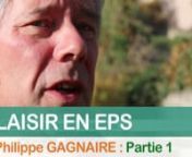 Premièreinterview d&#39;une série de 4 réalisées avec Philippe GAGNAIRE, professeur agrégé d&#39;EPS et membre du
