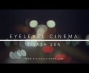 Eyelevel B-Reel Showreel | 2017© Tiyash Sen from tiyash