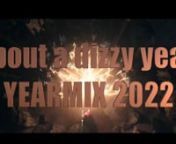 about a dizzy year: YEARMIX 2022nmixed by The D!zzy DJnvideo by kozmikdj