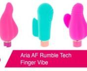 Aria Erotic AF Rumble Tech Finger Vibenhttps://www.pinkcherry.com/products/aria-erotic-af-rumble-tech-finger-vibe (PinkCherry US)nhttps://www.pinkcherry.ca/products/aria-erotic-af-rumble-tech-finger-vibe (PinkCherry Canada)nnAria Sensual AF Rumble Tech Finger Vibenhttps://www.pinkcherry.com/products/aria-sensual-af-rumble-tech-finger-vibe (PinkCherry US)nhttps://www.pinkcherry.ca/products/aria-sensual-af-rumble-tech-finger-vibe (PinkCherry Canada)nnAria Epic AF Rumble Tech Vibenhttps://www.pinkc