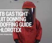 A visual guide to donning &amp; doffing the Respirex Enhanced Robustness GTB Gas Tight Suit manufactured in ChloroTex. For trained users only, always familiarise yourself with the instructions for use before entering the suit.