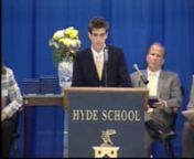Unlike other schools where the valedictorian is the only student that delivers a speech, every senior that graduates Hyde School gives a speech. nnThis is a rite of passage for Hyde students that have successfully graduated from the rigorous curriculum of Hyde Schools.nnhttp://www.hyde.edu