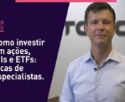 André Barbosa, sócio-diretor da Toro Investimentos, ensina como investir em ações, FIIs e ETFs pela Toro Investimentos.