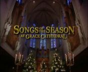 Songs of the Season at Grace CathedralnnWith the Choir of Men and BoysnnJoy to the World (Traditional carol)nnIt Came Upon a Midnight Clear (Arr. Boyd Jarrell)nnWonder Tidings (Arr. John Fenstermaker)nnWhile Shepherds Watched Their Flocks (Early American)nnI Wonder As I Wander (Arr. Philip Brett)nnO Holy Night (French and English verses, arr. David Koehring)nnHark, The Herald Angels Sing (Descant David Willcocks)nnRejoice, Christ is Born (Traditional Latin)nnAngels We Have Heard On High (Arr. Jo