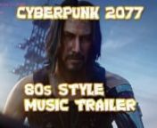 A reimagined fan made Cyberpunk 2077 trailer with 80s style music. This 80s style music helps s you imagine what the world of Cyberpunk 2077 is like.nnThis trailer was made with love for the studio, for games, for music and of course the game, Cyberpunk 2077.nn--------------------------------------------------------------------nThis is not the official trailer from CD Projekt Red for their Cyberpunk 2077 game.nnThis Cyberpunk game trailer and music video was not sponsored or endorsed by CD Proje