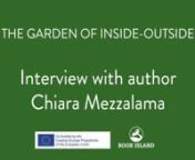 Interview with Chiara Mezzalama, the author of &#39;The Garden of Inside-Outside&#39;, with questions from students from Cogan Primary School in WalesnnnSynopsis of the story:nnIn the summer of 1981, Chiara and her family join their father in Tehran. He has been made Italian ambassador to Iran, and their home is a palace with a wild walled garden where princes and princesses used to live. Real ones, not the sort you find in made-up stories.nnBefore our arrival, the garden was neglected. The princes and