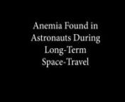 It has been recently discovered that, as a result of an increased rate of blood cell of 54%, astronauts experience higher levels of anemia both throughout the duration of space flight and following the return to Earth.nnOriginal article