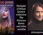 “The Platinum Raven and other novellas” by Rohan Quine is a paperback comprising a collection of four novellas – “The Platinum Raven”, “The Host in the Attic”, “Apricot Eyes” and “Hallucination in Hong Kong” – each novella being also available by itself as an ebook. All four are literary fiction with a touch of magical realism and a dusting of horror, celebrating the darkest and brightest possibilities of human imagination, personality and language.nnt“The Platinum Rave