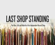 Out on DVD NOW!nnhttp://www.lastshopstanding.comnnnLast Shop Standing inspired by the book of the same name by Graham Jones takes you behind the counter to discover why nearly 2000 record shops have already disappeared across the UK. The film charts the rapid rise of record shops in the 60&#39;s, 70&#39;s and 80&#39;s, the influence of the chart, the underhand deals, the demise of vinyl and rise of the CD as well as new technologies. Where did it all go wrong? Why were 3 shops a week closing? Will we be lef