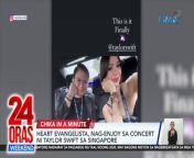 From Fashion Week to Eras Tour real quick si Heart Evangelista sa Singapore! ‘Yan at ang iba pang chika, alamin!&#60;br/&#62;&#60;br/&#62;&#60;br/&#62;24 Oras Weekend is GMA Network’s flagship newscast, anchored by Ivan Mayrina and Pia Arcangel. It airs on GMA-7, Saturdays and Sundays at 5:30 PM (PHL Time). For more videos from 24 Oras Weekend, visit http://www.gmanews.tv/24orasweekend.&#60;br/&#62;&#60;br/&#62;#GMAIntegratedNews #KapusoStream&#60;br/&#62;&#60;br/&#62;Breaking news and stories from the Philippines and abroad:&#60;br/&#62;GMA Integrated News Portal: http://www.gmanews.tv&#60;br/&#62;Facebook: http://www.facebook.com/gmanews&#60;br/&#62;TikTok: https://www.tiktok.com/@gmanews&#60;br/&#62;Twitter: http://www.twitter.com/gmanews&#60;br/&#62;Instagram: http://www.instagram.com/gmanews&#60;br/&#62;&#60;br/&#62;GMA Network Kapuso programs on GMA Pinoy TV: https://gmapinoytv.com/subscribe