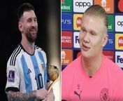 Haaland named Messi as the &#39;best that has ever played&#39; football.Source: Sky Sports