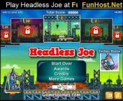 Play Headless Joe at FunHost.Net/headlessjoe Lucky for Joe, there&#39;s still hope for robots without heads! Headless Joe must play a dangerous physics game to get his head back. Help him solve puzzles, collect all his missing bolts and screws, and get him safely to each level&#39;s exit. Click and he&#39;ll stumble blindly after your mouse, but be careful: Joe might be a robot, but he&#39;s still breakable. Don&#39;t let him malfunction! Mouse = Move &amp; Flip Switches R = Replay P/Esc = Pause (Physics, Puzzle, Robot Game ).&#60;br/&#62;&#60;br/&#62;Play Headless Joe for Free at FunHost.Net/headlessjoe on FunHost.Net , The Fun Host of Apps and Games!&#60;br/&#62;&#60;br/&#62;Headless Joe Game: FunHost.Net/headlessjoe &#60;br/&#62;www: FunHost.Net &#60;br/&#62;Facebook: facebook.com/FunHostApps &#60;br/&#62;Twitter: twitter.com/FunHost &#60;br/&#62;