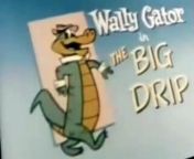 Wally Gator Wally Gator E050 – The Big Drip from tele wal katha
