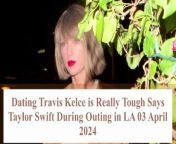 In a candid moment captured during an outing in Los Angeles on April 3rd, 2024, singer superstar Taylor Swift shared her thoughts on her relationship with Kansas City Chiefs tight end Travis Kelce. Surrounded by friends, Taylor&#39;s reaction to a question about her life with Travis Kelce revealed a glimpse into the complexities of their romance.&#60;br/&#62;&#60;br/&#62;Taylor Swift admitted that dating Travis Kelce is &#92;