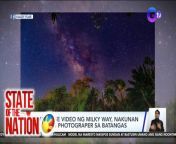 HIndi man written in the stars ang pangarap na maging astronaut, tila natupad pa rin ang galactic dream ng isang lalaki. &#39;Yan ay matapos niyang makuhanan ng napakagandang time-lapse video ang Milky Way galaxy!&#60;br/&#62;&#60;br/&#62;&#60;br/&#62;State of the Nation is a nightly newscast anchored by Atom Araullo and Maki Pulido. It airs Mondays to Fridays at 10:30 PM (PHL Time) on GTV. For more videos from State of the Nation, visit http://www.gmanews.tv/stateofthenation.&#60;br/&#62;&#60;br/&#62;#GMAIntegratedNews #KapusoStream #BreakingNews&#60;br/&#62;&#60;br/&#62;Breaking news and stories from the Philippines and abroad:&#60;br/&#62;GMA Integrated News Portal: http://www.gmanews.tv&#60;br/&#62;Facebook: http://www.facebook.com/gmanews&#60;br/&#62;TikTok: https://www.tiktok.com/@gmanews&#60;br/&#62;Twitter: http://www.twitter.com/gmanews&#60;br/&#62;Instagram: http://www.instagram.com/gmanews&#60;br/&#62;&#60;br/&#62;GMA Network Kapuso programs on GMA Pinoy TV: https://gmapinoytv.com/subscribe