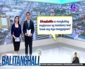 Ansabe mo sa mungkahing mandatory heat break?&#60;br/&#62;&#60;br/&#62;&#60;br/&#62;Balitanghali is the daily noontime newscast of GTV anchored by Raffy Tima and Connie Sison. It airs Mondays to Fridays at 10:30 AM (PHL Time). For more videos from Balitanghali, visit http://www.gmanews.tv/balitanghali.&#60;br/&#62;&#60;br/&#62;#GMAIntegratedNews #KapusoStream&#60;br/&#62;&#60;br/&#62;Breaking news and stories from the Philippines and abroad:&#60;br/&#62;GMA Integrated News Portal: http://www.gmanews.tv&#60;br/&#62;Facebook: http://www.facebook.com/gmanews&#60;br/&#62;TikTok: https://www.tiktok.com/@gmanews&#60;br/&#62;Twitter: http://www.twitter.com/gmanews&#60;br/&#62;Instagram: http://www.instagram.com/gmanews&#60;br/&#62;&#60;br/&#62;GMA Network Kapuso programs on GMA Pinoy TV: https://gmapinoytv.com/subscribe