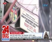 Nakitaan ng sintomas ng tuberculosis ang halos 400 persons deprived of liberty sa Pasay City jail.&#60;br/&#62;&#60;br/&#62;&#60;br/&#62;24 Oras Weekend is GMA Network’s flagship newscast, anchored by Ivan Mayrina and Pia Arcangel. It airs on GMA-7, Saturdays and Sundays at 5:30 PM (PHL Time). For more videos from 24 Oras Weekend, visit http://www.gmanews.tv/24orasweekend.&#60;br/&#62;&#60;br/&#62;#GMAIntegratedNews #KapusoStream&#60;br/&#62;&#60;br/&#62;Breaking news and stories from the Philippines and abroad:&#60;br/&#62;GMA Integrated News Portal: http://www.gmanews.tv&#60;br/&#62;Facebook: http://www.facebook.com/gmanews&#60;br/&#62;TikTok: https://www.tiktok.com/@gmanews&#60;br/&#62;Twitter: http://www.twitter.com/gmanews&#60;br/&#62;Instagram: http://www.instagram.com/gmanews&#60;br/&#62;&#60;br/&#62;GMA Network Kapuso programs on GMA Pinoy TV: https://gmapinoytv.com/subscribe