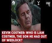 Kevin Costner: who is Liam Costner, the son he had out of wedlock? from a p he