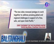 11th Bilateral Strategic Dialogue ng Pilipinas at U.S.A.&#60;br/&#62;&#60;br/&#62;&#60;br/&#62;Balitanghali is the daily noontime newscast of GTV anchored by Raffy Tima and Connie Sison. It airs Mondays to Fridays at 10:30 AM (PHL Time). For more videos from Balitanghali, visit http://www.gmanews.tv/balitanghali.&#60;br/&#62;&#60;br/&#62;#GMAIntegratedNews #KapusoStream&#60;br/&#62;&#60;br/&#62;Breaking news and stories from the Philippines and abroad:&#60;br/&#62;GMA Integrated News Portal: http://www.gmanews.tv&#60;br/&#62;Facebook: http://www.facebook.com/gmanews&#60;br/&#62;TikTok: https://www.tiktok.com/@gmanews&#60;br/&#62;Twitter: http://www.twitter.com/gmanews&#60;br/&#62;Instagram: http://www.instagram.com/gmanews&#60;br/&#62;&#60;br/&#62;GMA Network Kapuso programs on GMA Pinoy TV: https://gmapinoytv.com/subscribe