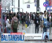 Mahaba na ang pila sa Batangas Port!&#60;br/&#62;&#60;br/&#62;&#60;br/&#62;Balitanghali is the daily noontime newscast of GTV anchored by Raffy Tima and Connie Sison. It airs Mondays to Fridays at 10:30 AM (PHL Time). For more videos from Balitanghali, visit http://www.gmanews.tv/balitanghali.&#60;br/&#62;&#60;br/&#62;#GMAIntegratedNews #KapusoStream&#60;br/&#62;&#60;br/&#62;Breaking news and stories from the Philippines and abroad:&#60;br/&#62;GMA Integrated News Portal: http://www.gmanews.tv&#60;br/&#62;Facebook: http://www.facebook.com/gmanews&#60;br/&#62;TikTok: https://www.tiktok.com/@gmanews&#60;br/&#62;Twitter: http://www.twitter.com/gmanews&#60;br/&#62;Instagram: http://www.instagram.com/gmanews&#60;br/&#62;&#60;br/&#62;GMA Network Kapuso programs on GMA Pinoy TV: https://gmapinoytv.com/subscribe