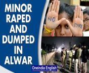 girl raped in alwar,minor girl raped in rajasthan,girl raped in india,minor girl raped,minor raped in rajasthan,disabled minor girl raped,girl raped,girl found in distressed states,alwar rape case,rape in rajasthan,rajasthan rape case,crime in india,english news, trending,latest news,Oneindia News, Oneindia English&#60;br/&#62; &#60;br/&#62;#Rajasthan #Alwar #Minor &#60;br/&#62; &#60;br/&#62;