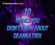 I’m sensing you want to know more about Deanna Troi. Grab a chocolate sundae and let&#39;s get going!