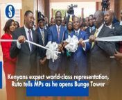 President William Ruto has said that Kenyans now expect world-class representation and oversight, just like their new Bunge Tower offices are. https://rb.gy/anj6ev