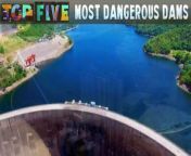 5 MOST DANGEROUS Dams - (don&#39;t live here)