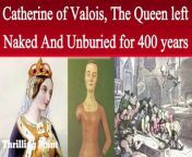 Queen Who was Left naked to rot and unburried for centuries &#124; Thrilling Point&#60;br/&#62;Catherine of Valois died on the 3rd of January, 1437. Her corpse would be a macabre tourist attraction for centuries.&#60;br/&#62;&#60;br/&#62;She was born in October, 1401. Catherine&#39;s father was King Charles VI of France. Her first husband, Henry V, was king of England, but it was her union with her second husband which would create a new dynasty.&#60;br/&#62;&#60;br/&#62;Owain ap Maredudd ap Tudur⁠ — or Owen Tudor, as he&#39;s known today ⁠— was a Welsh household official of the widowed queen. They fell in love and contracted a scandalous marriage. Their sons would create the line of Tudor monarchs that ruled England for over a century.&#60;br/&#62;&#60;br/&#62;But Catherine, the mother of that dynasty, would be oddly disgraced after her death, and the situation ignored by her descendants.