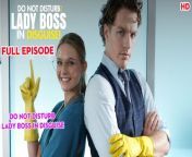 Do Not Disturb Lady Boss in Disguise - HD Full Moive Uncut