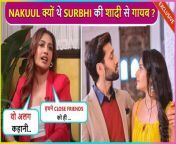 Surbhi Chandna Reveals Why Her Ishqbaaz Co-Star Nakuul Mehta Didn&#39;t Attended The Wedding